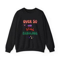 Over 50 and Still Fabulous Sweatshirt