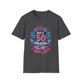 Over 50 and Still Fabulous T-Shirt | Celebrate Life at 50