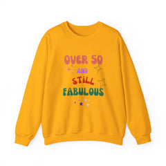 Over 50 and Still Fabulous Sweatshirt