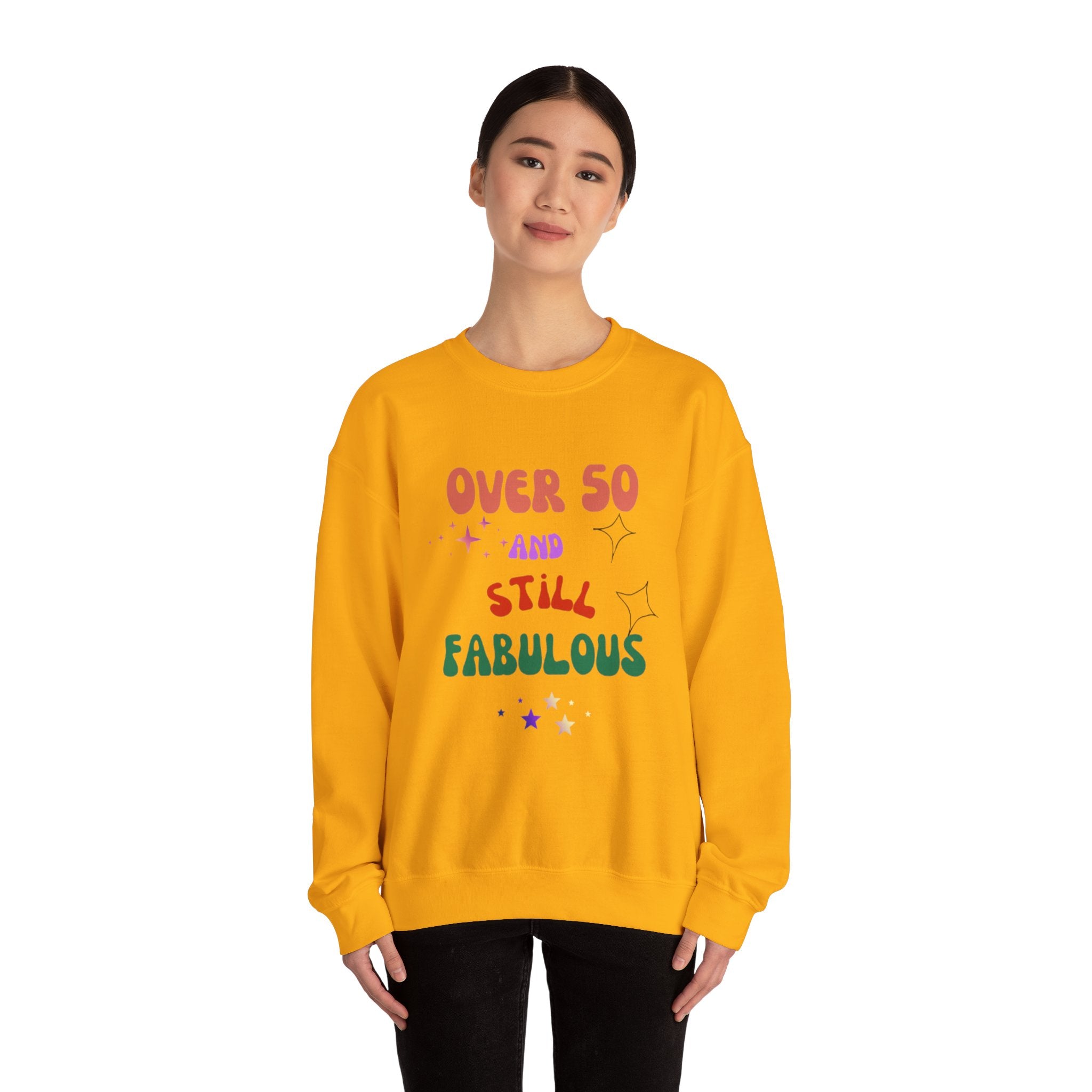 Over 50 and Still Fabulous Sweatshirt