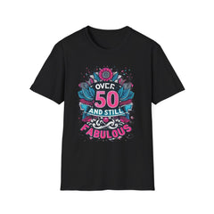 Over 50 and Still Fabulous T-Shirt | Celebrate Life at 50