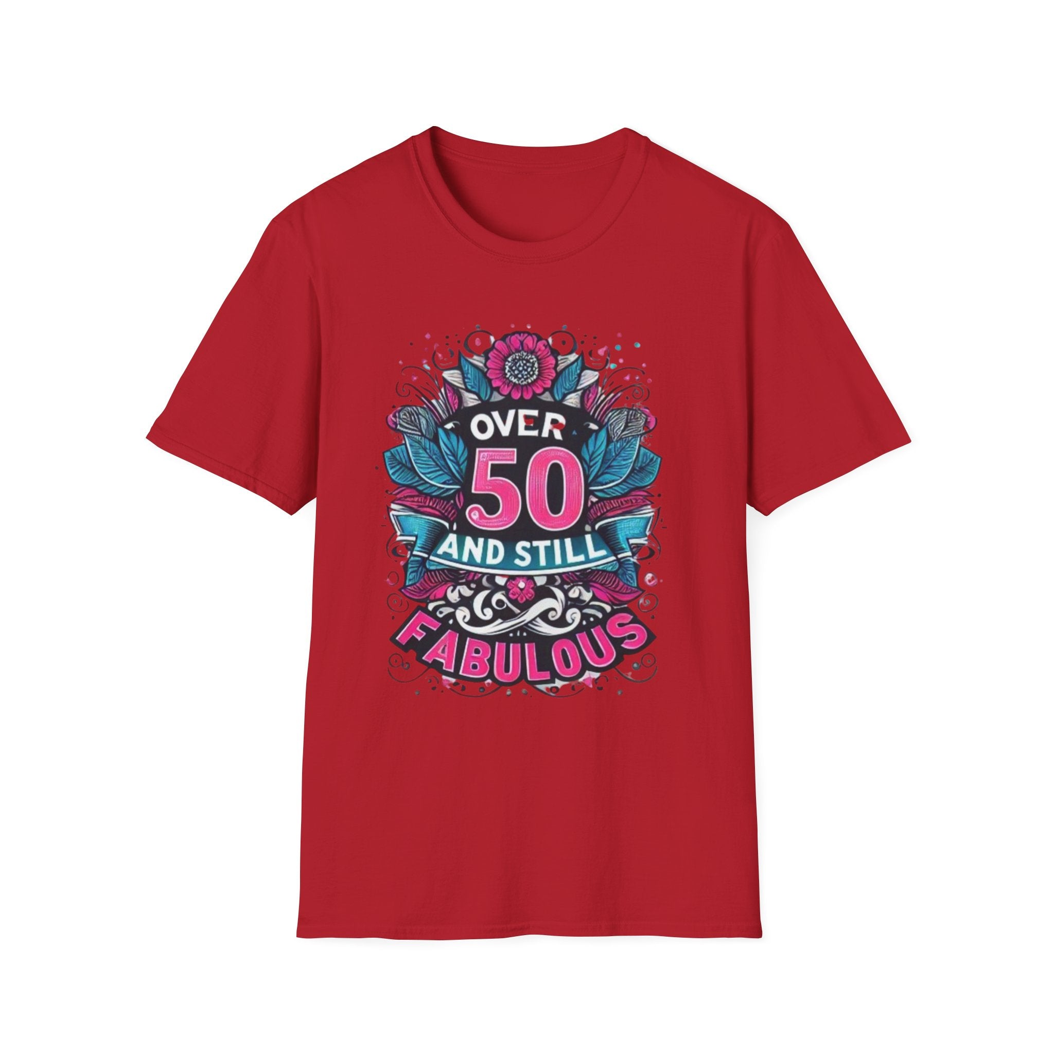 Over 50 and Still Fabulous T-Shirt | Celebrate Life at 50