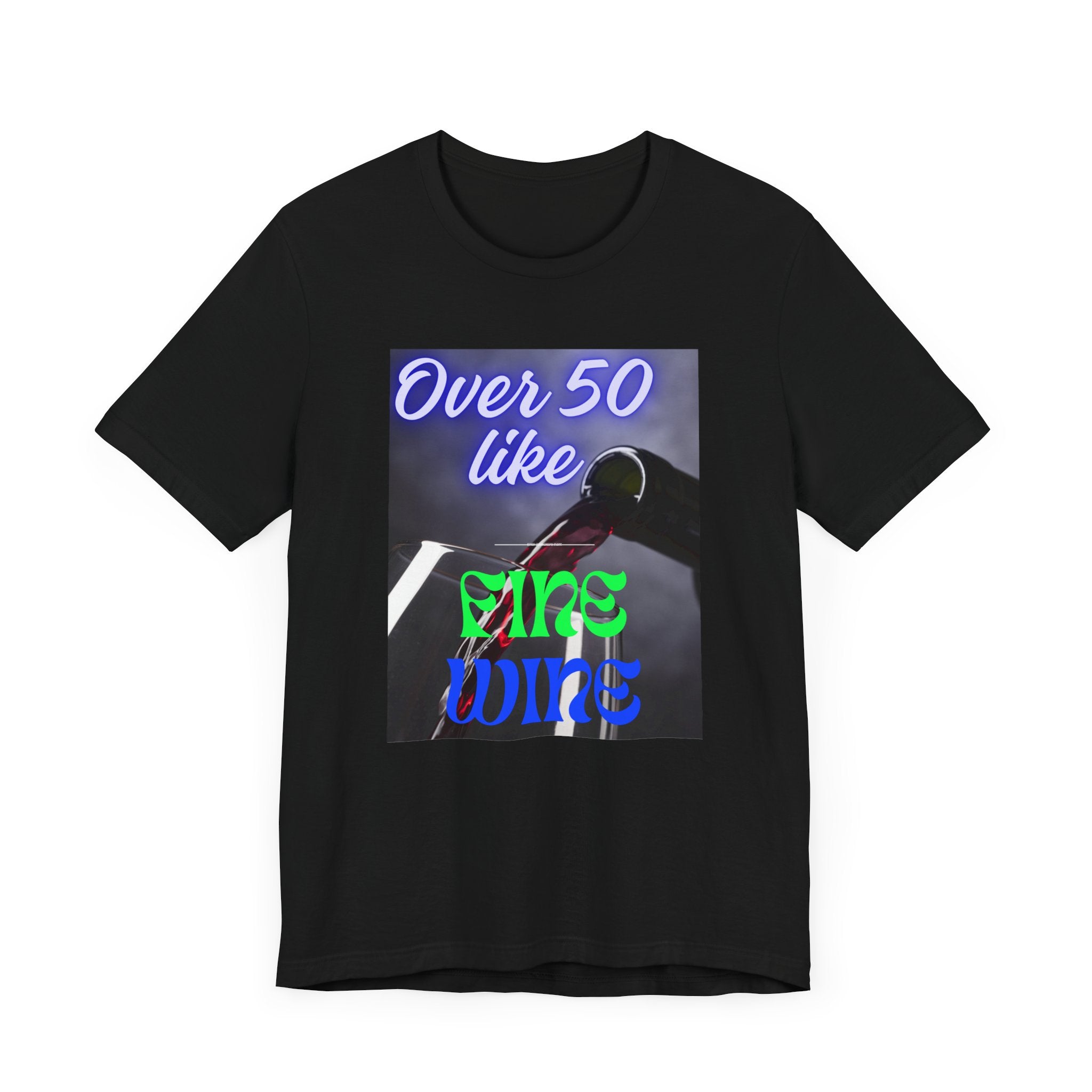 Wine Lover Unisex Tee - Over 50 Like Fine Wine