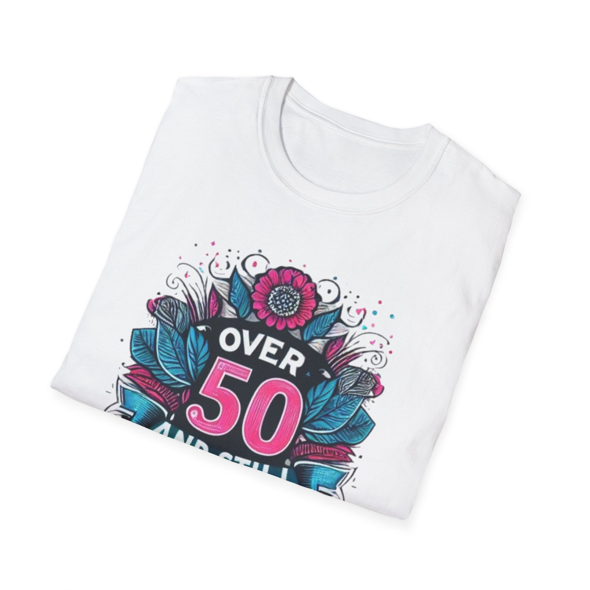 Over 50 and Still Fabulous T-Shirt | Celebrate Life at 50
