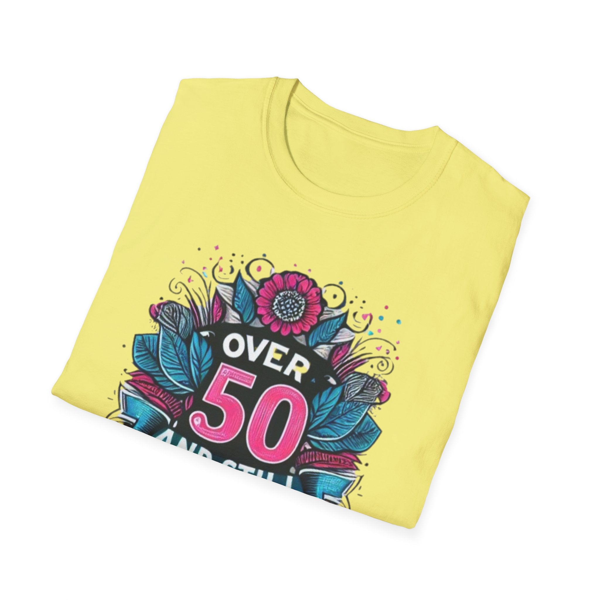 Over 50 and Still Fabulous T-Shirt | Celebrate Life at 50