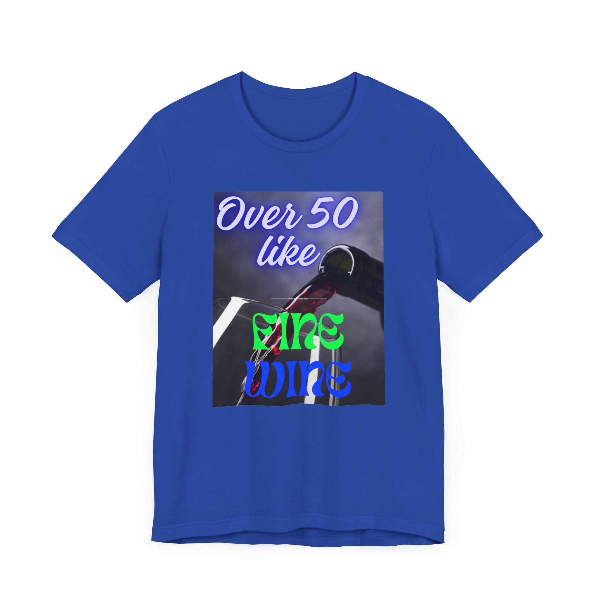 Wine Lover Unisex Tee - Over 50 Like Fine Wine