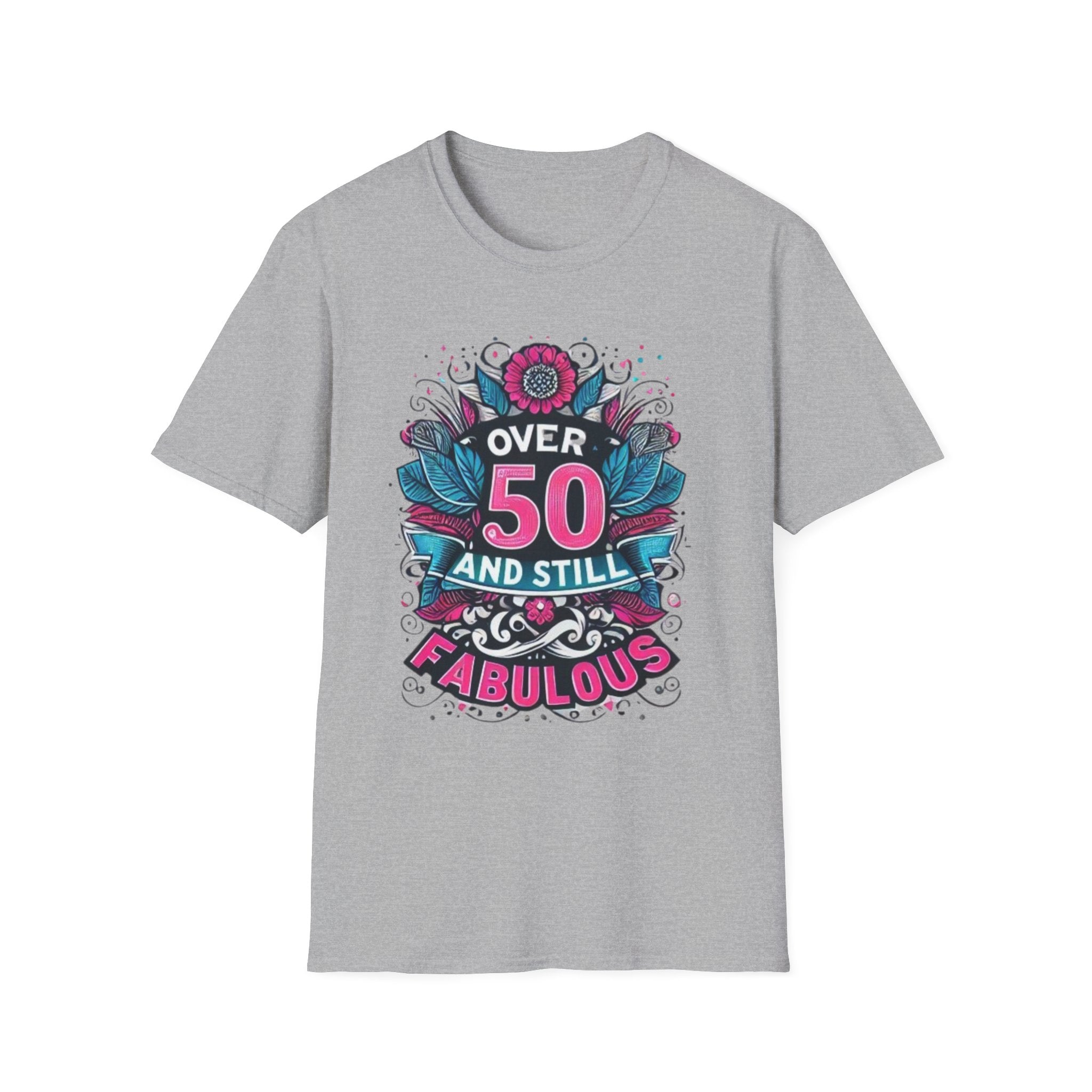 Over 50 and Still Fabulous T-Shirt | Celebrate Life at 50