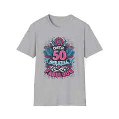 Over 50 and Still Fabulous T-Shirt | Celebrate Life at 50