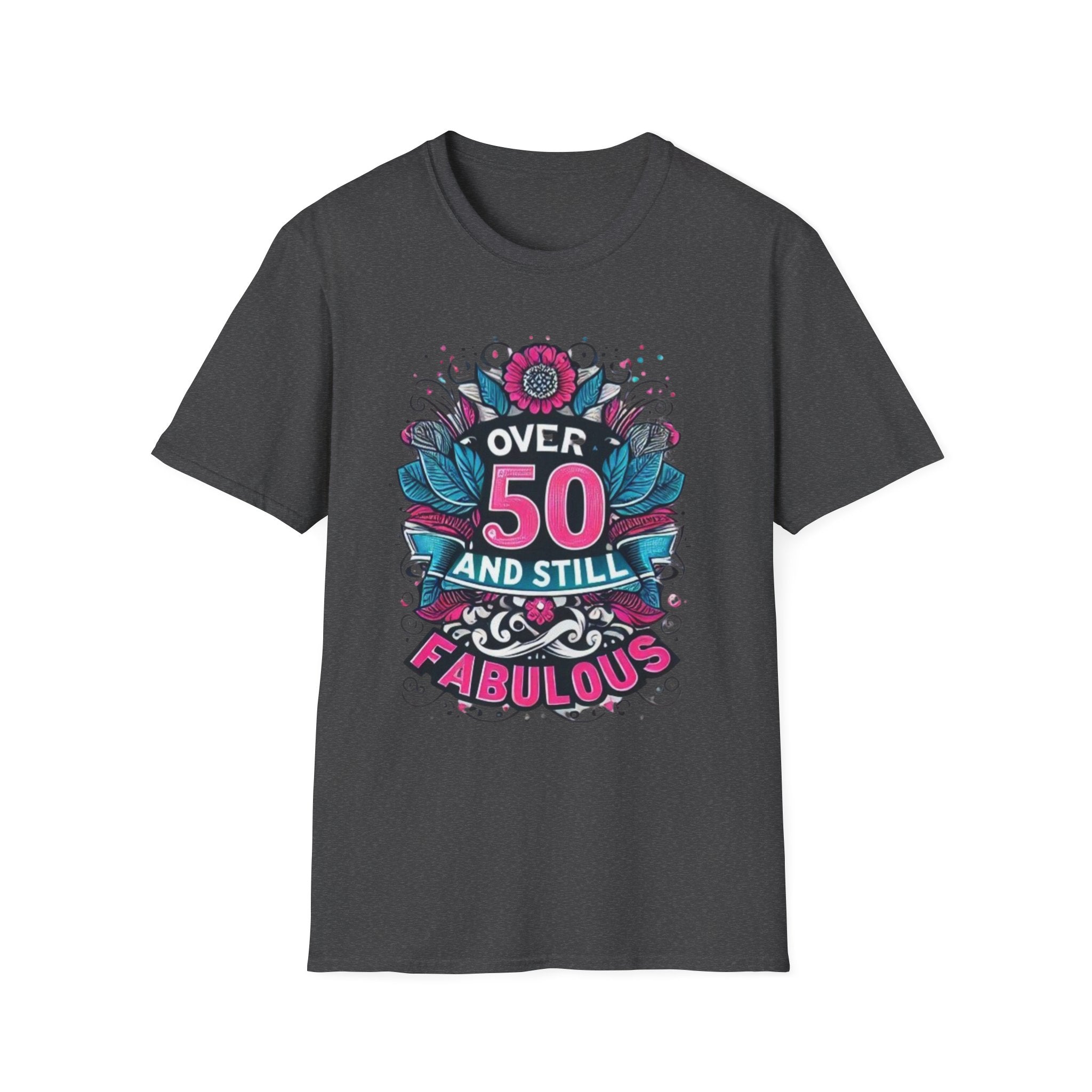 Over 50 and Still Fabulous T-Shirt | Celebrate Life at 50