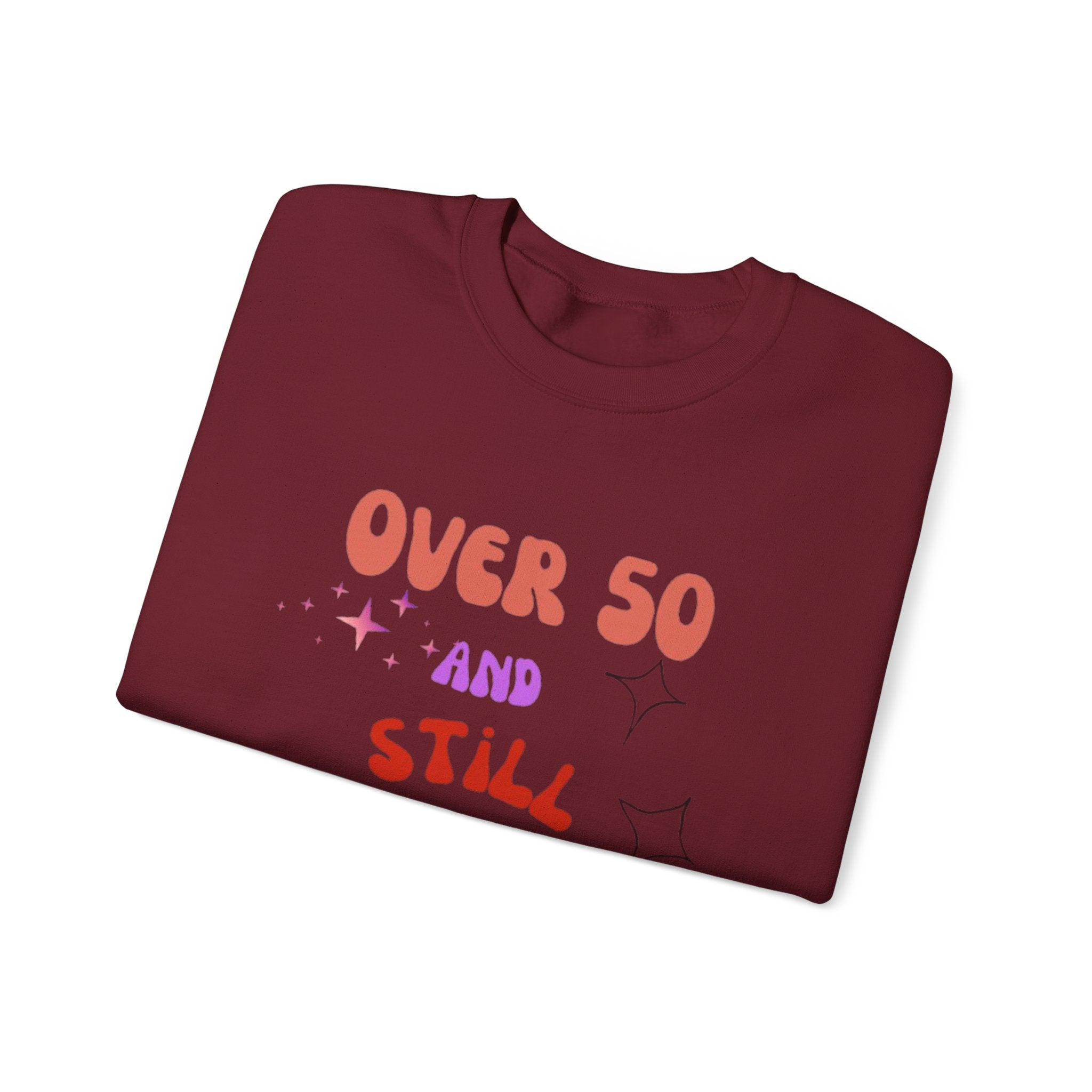 Over 50 and Still Fabulous Sweatshirt