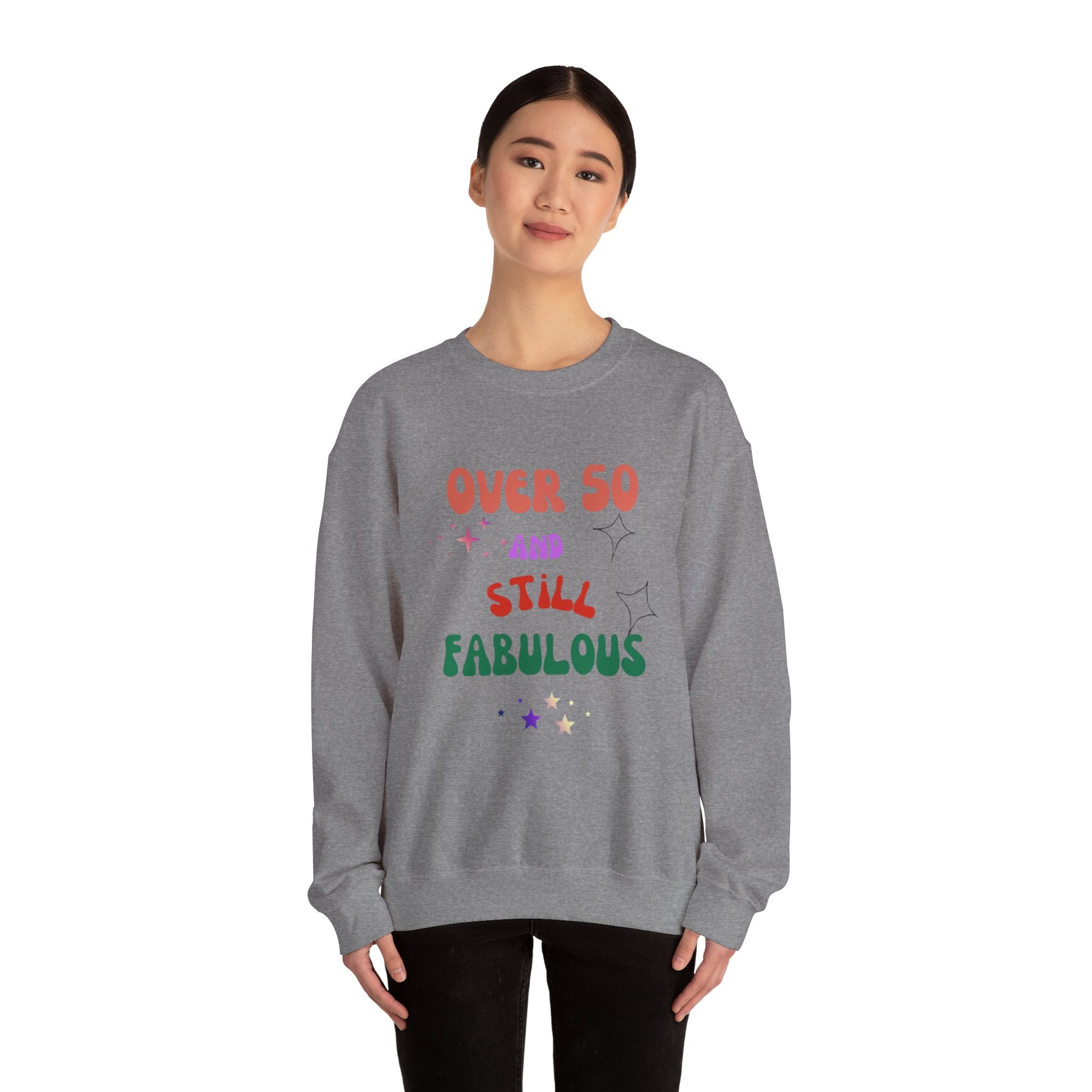 Over 50 and Still Fabulous Sweatshirt