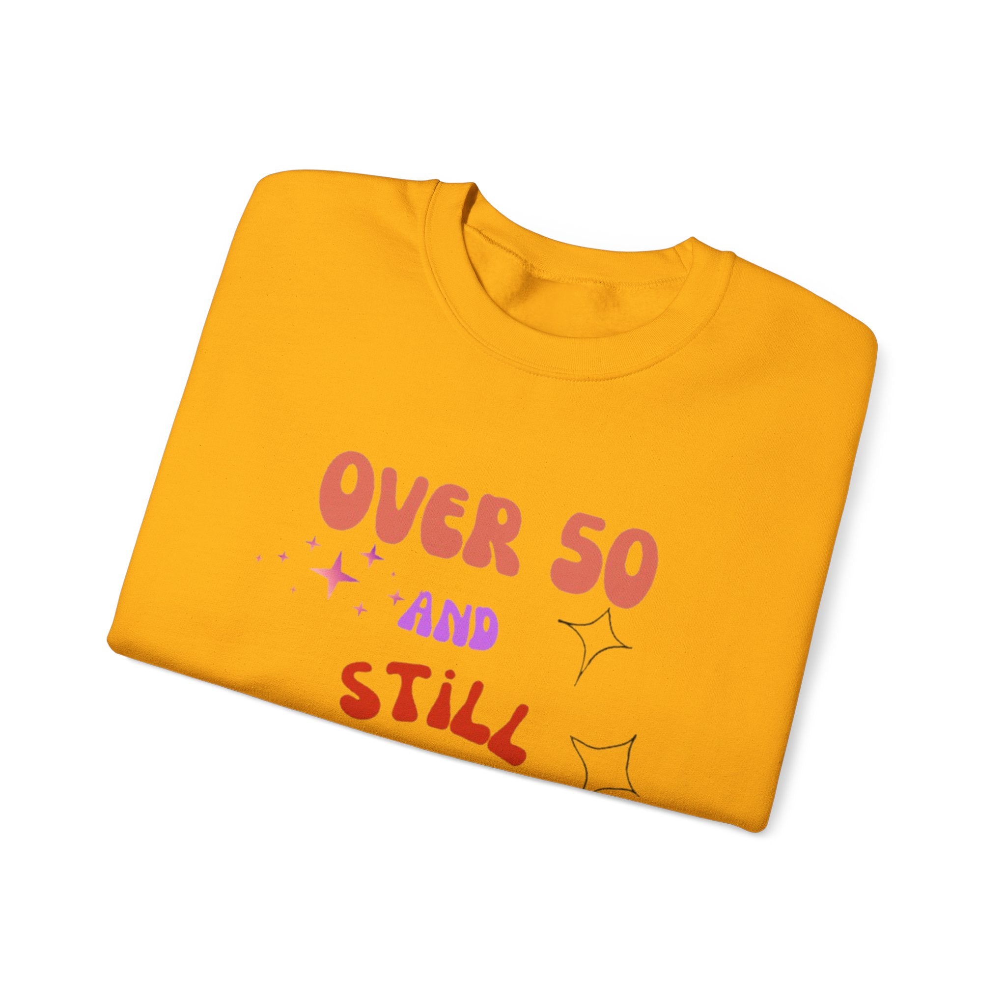 Over 50 and Still Fabulous Sweatshirt