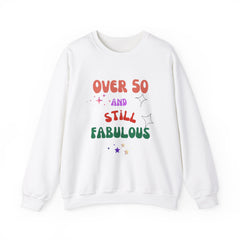 Over 50 and Still Fabulous Sweatshirt