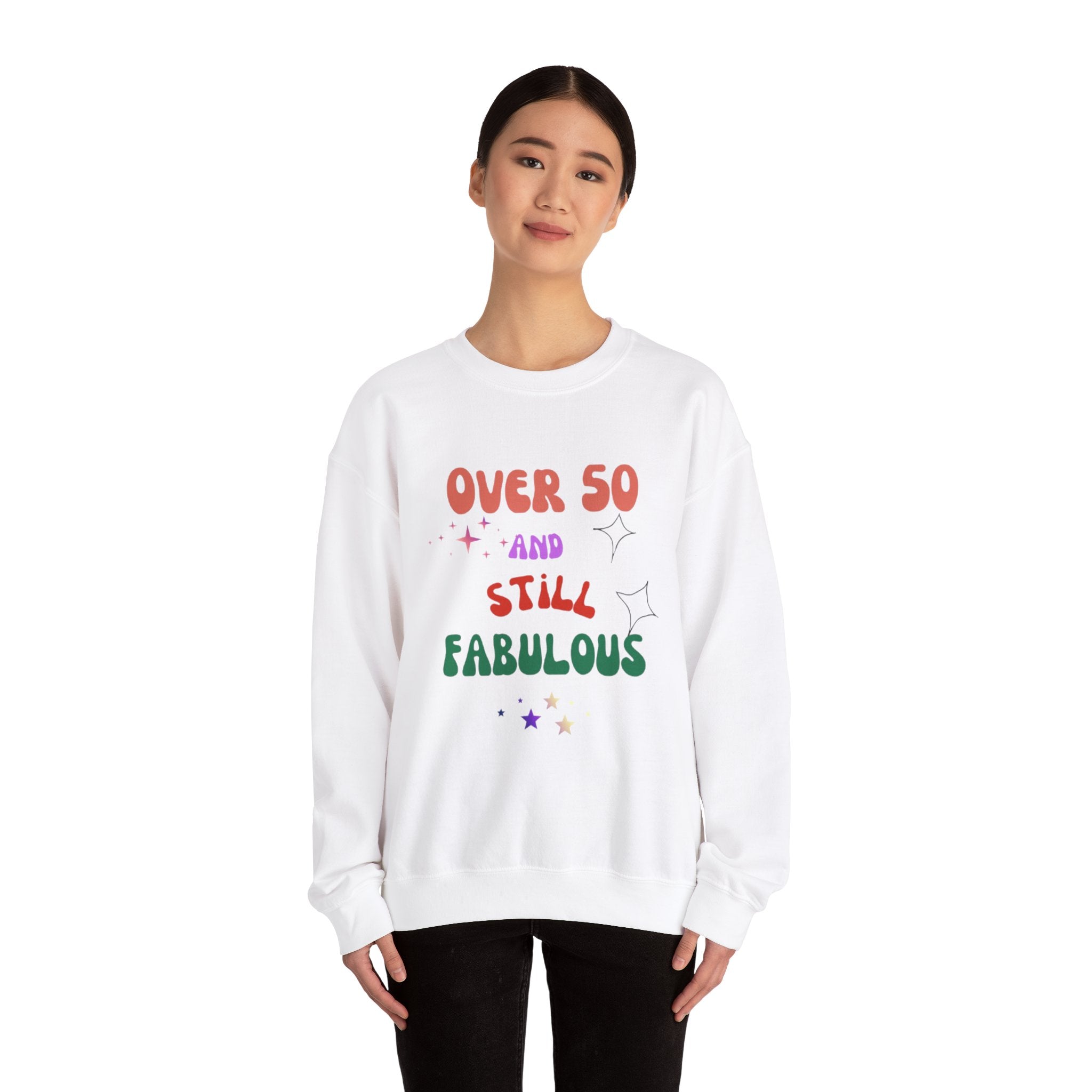 Over 50 and Still Fabulous Sweatshirt