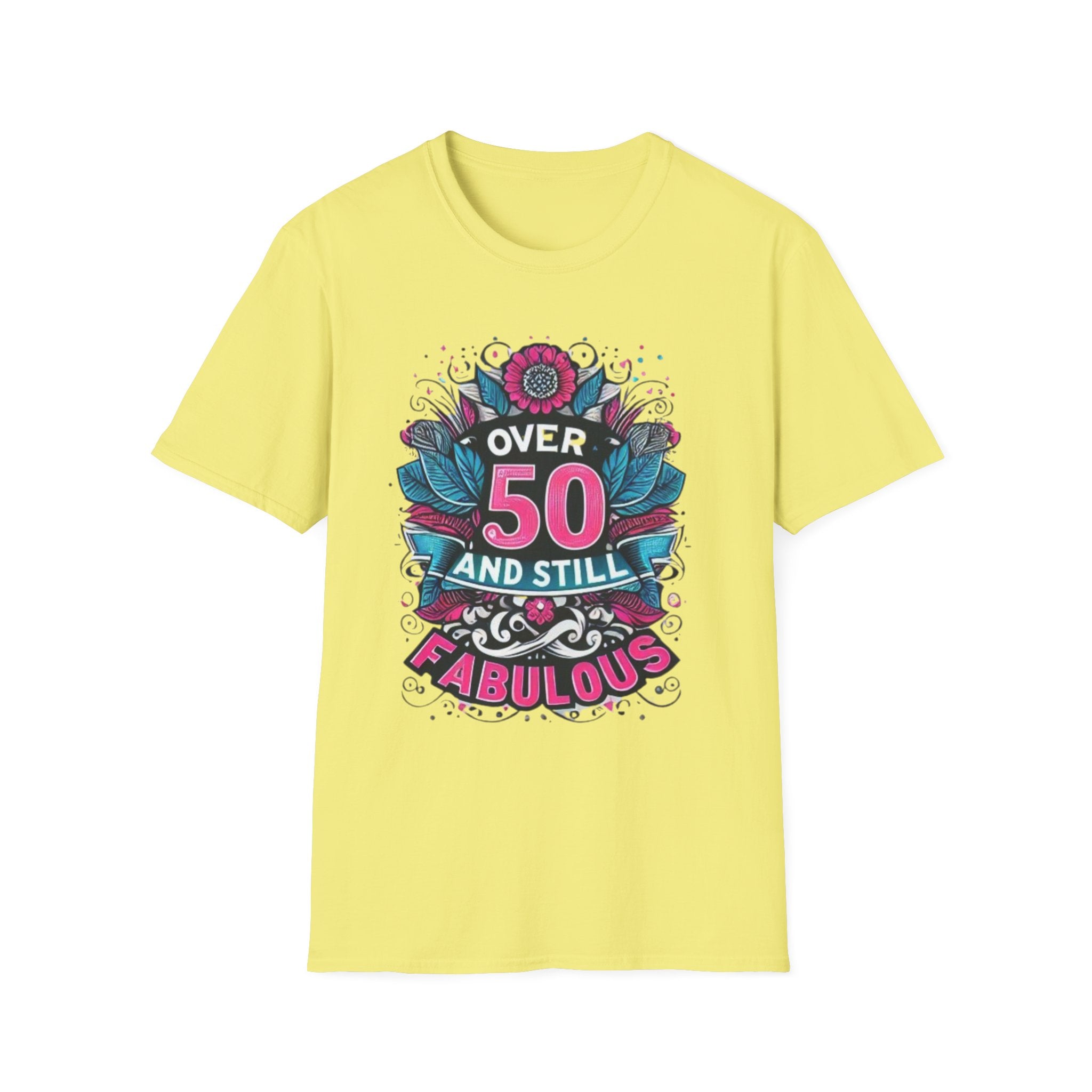 Over 50 and Still Fabulous T-Shirt | Celebrate Life at 50
