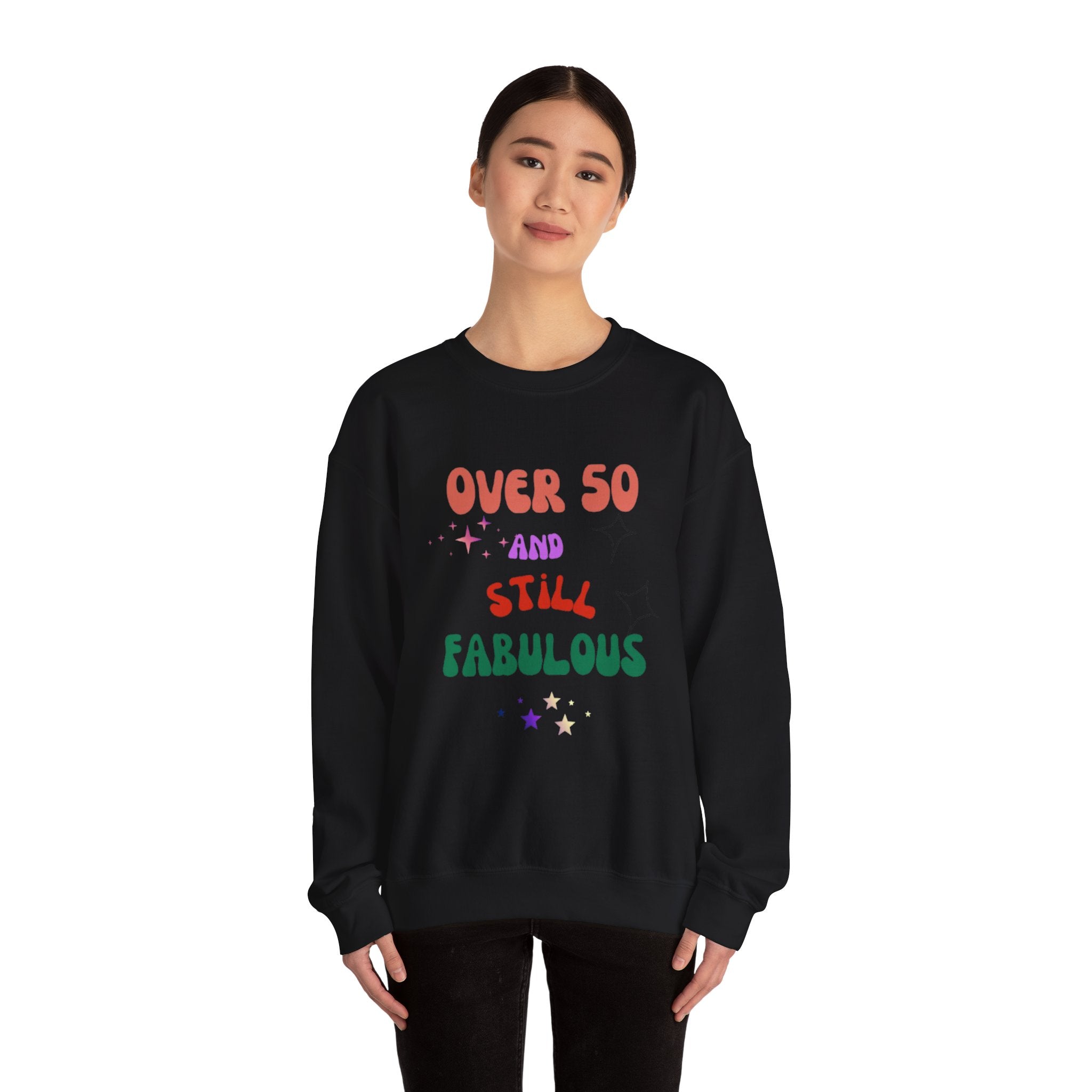 Over 50 and Still Fabulous Sweatshirt