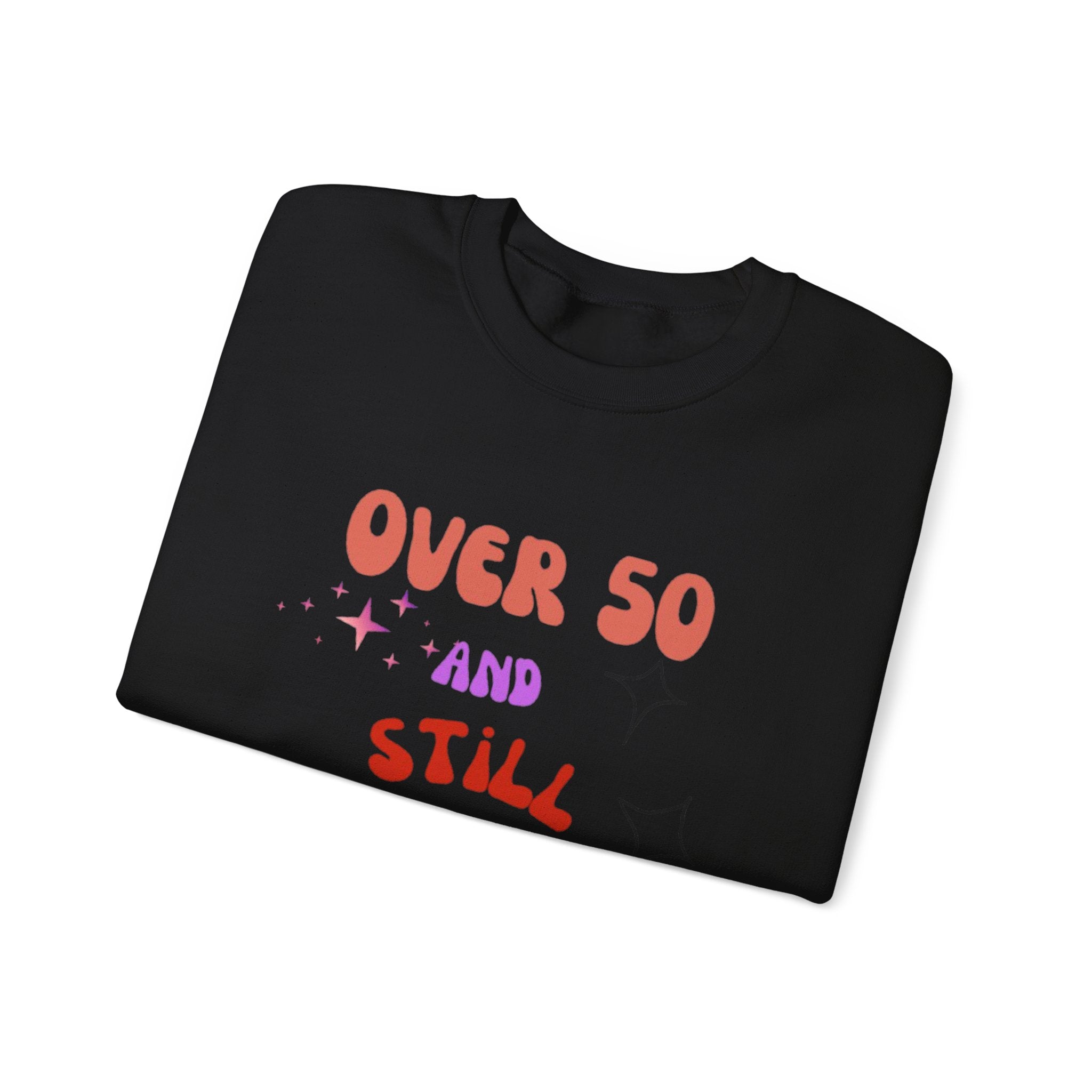 Over 50 and Still Fabulous Sweatshirt