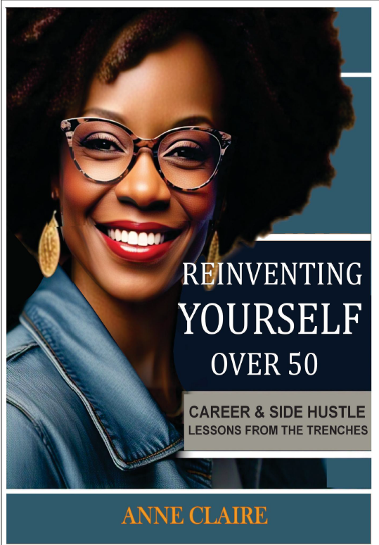 Reinventing Yourself Over 50: Career and Side Hustle Lessons from the Trenches